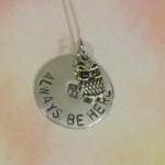 Owl Necklace - Owl Always Be Here - Hand Stamped..