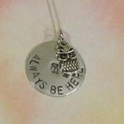 Owl Necklace - Owl Always Be Here - Hand Stamped Jewelry 